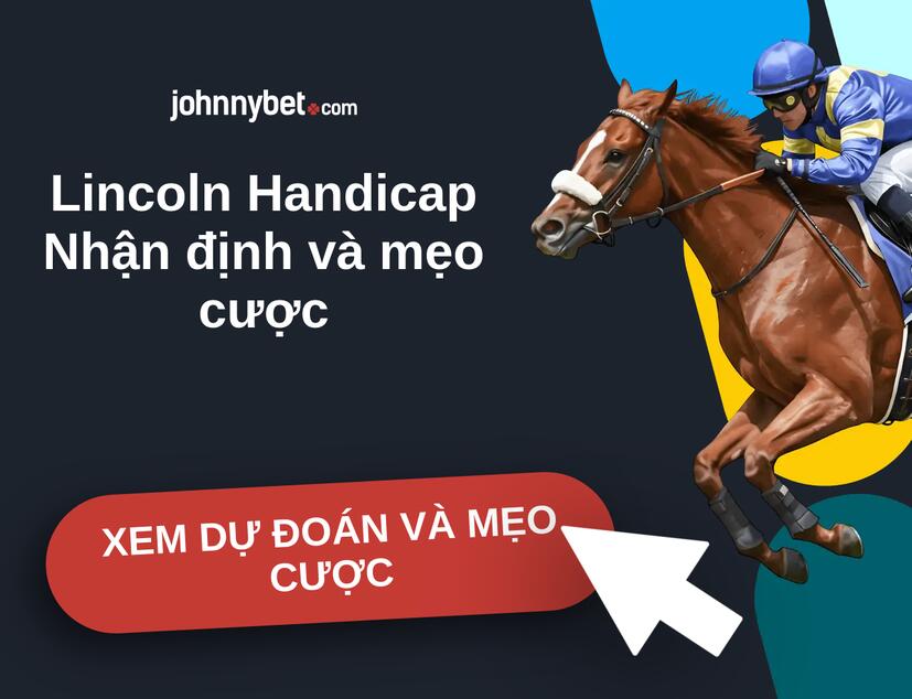 Lincoln Handicap 2026 Nhận định và mẹo cược