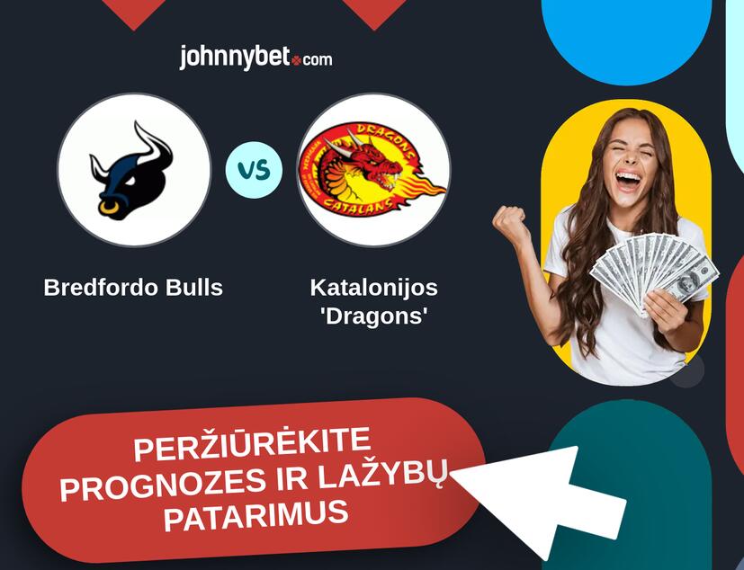 Bredfordo Bulls - Katalonijos 'Dragons' Prognozės ir Statymų Patarimai