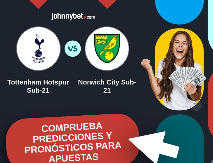 Tottenham Hotspur Sub-21 - Norwich City Sub-21 Pronósticos y Consejos de Apuestas