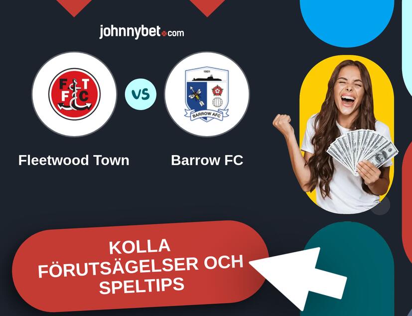 Fleetwood Town - Barrow FC Förutsägelser och Speltips
