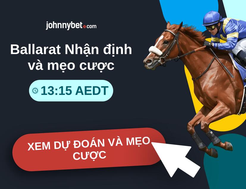 Ballarat - 13:15 AEDT Nhận định và mẹo cược