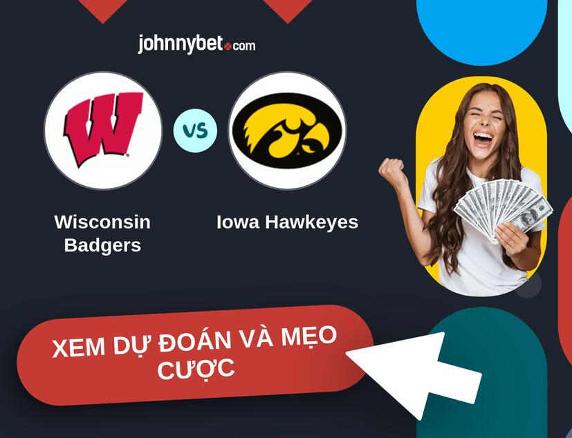 Wisconsin Badgers - Iowa Hawkeyes Nhận định và mẹo cược