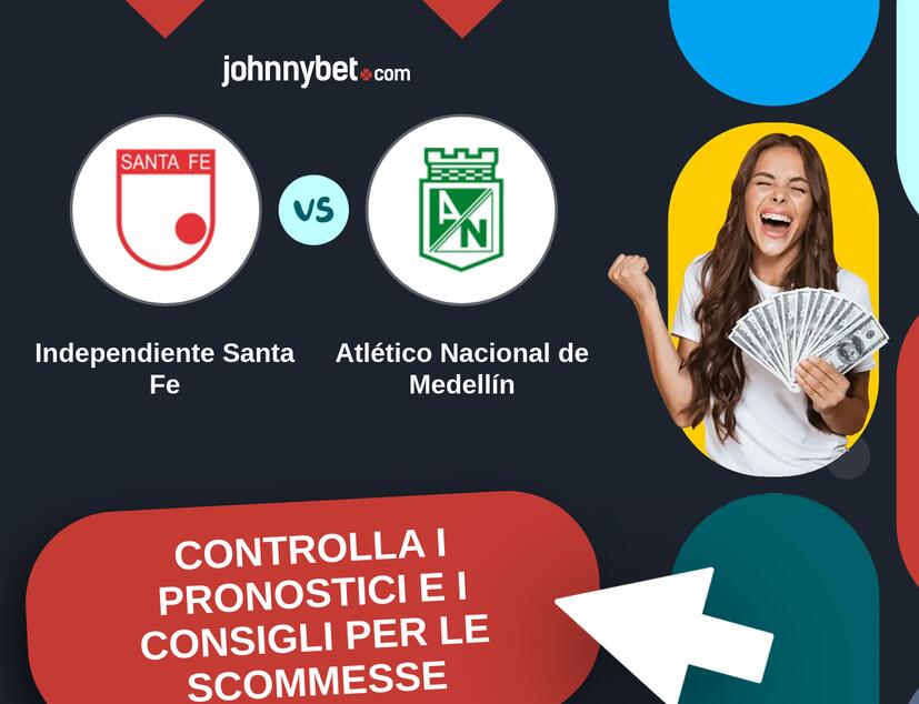 Independiente Santa Fe - Atlético Nacional de Medellín Pronostici e Consigli Scommesse