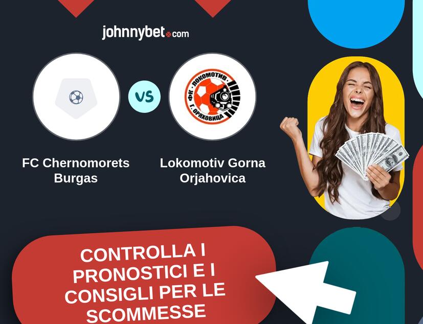 FC Chernomorets Burgas - Lokomotiv Gorna Orjahovica Pronostici e Consigli Scommesse