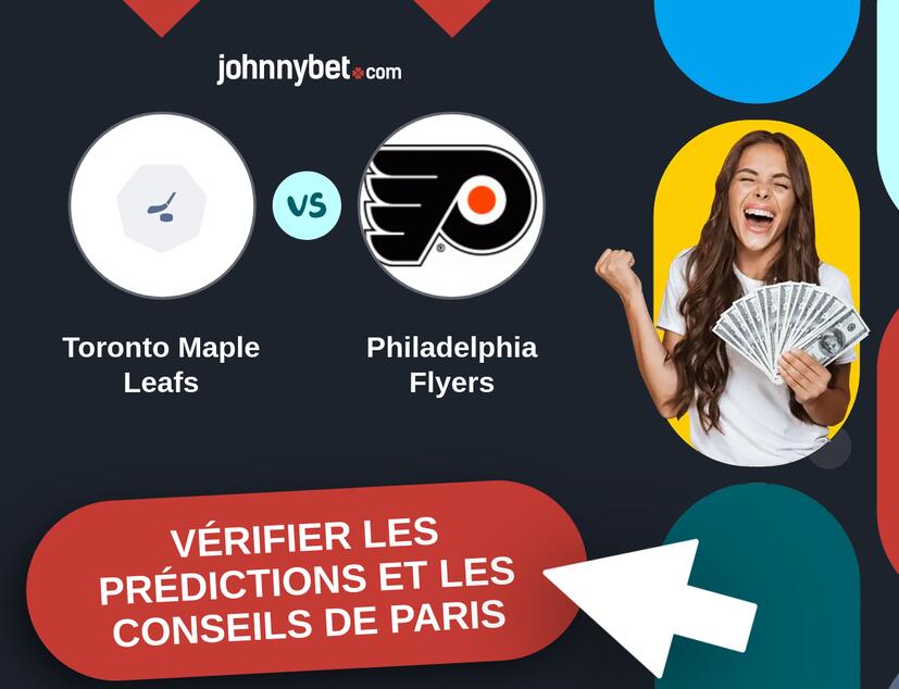 Toronto Maple Leafs - Philadelphia Flyers Prédictions et Conseils de Paris