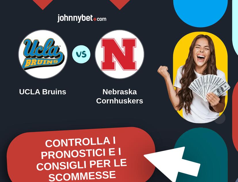 UCLA Bruins - Nebraska Cornhuskers Pronostici e Consigli Scommesse