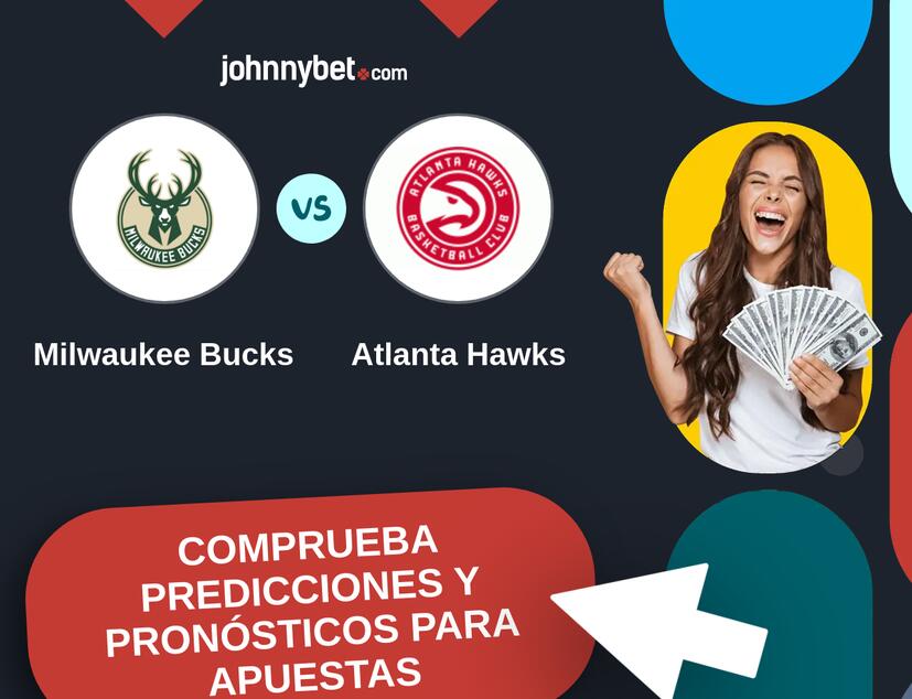 Milwaukee Bucks - Atlanta Hawks Pronósticos y Consejos de Apuestas