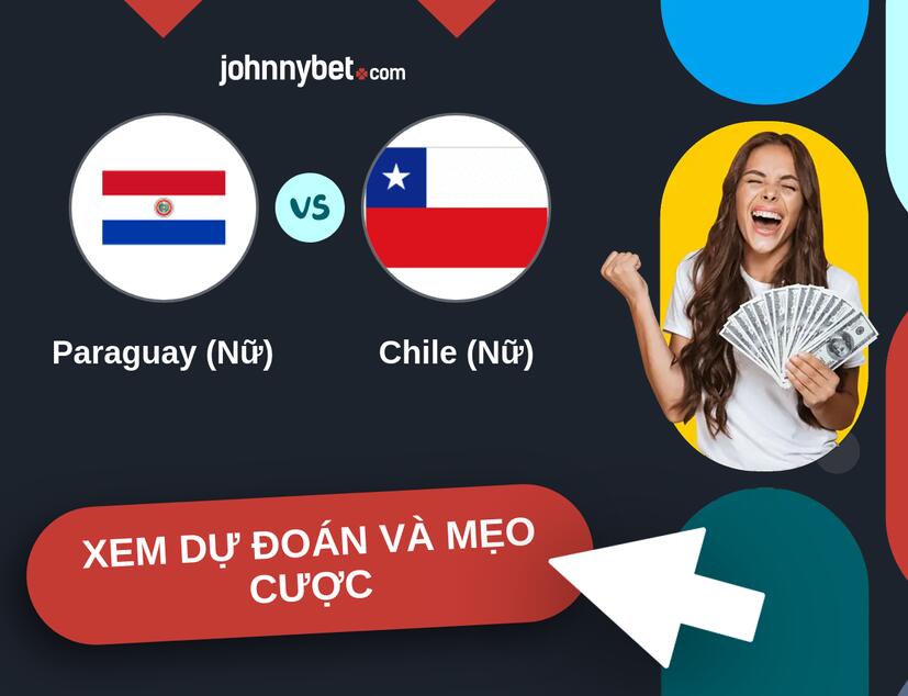 Paraguay (Nữ) - Chile (Nữ) Nhận định và mẹo cược