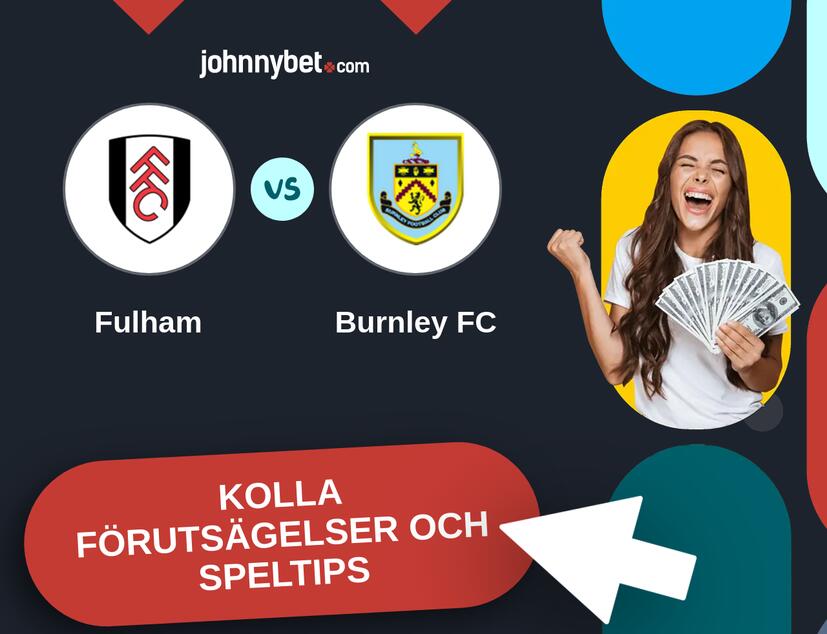 Fulham - Burnley FC Förutsägelser och Speltips