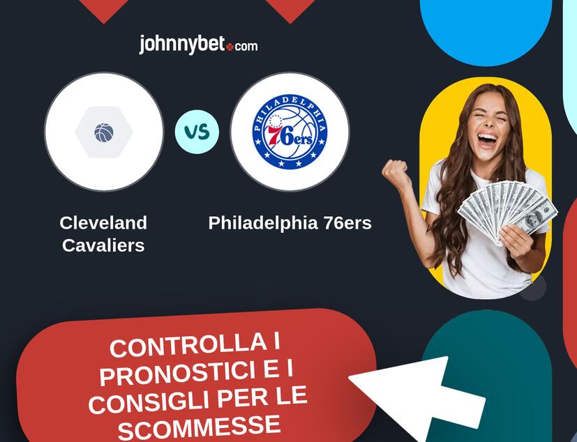 Cleveland Cavaliers - Philadelphia 76ers Pronostici e Consigli Scommesse