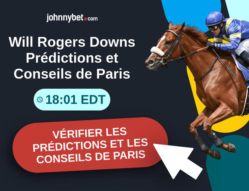 Will Rogers Downs - 18:01 EDT Prédictions et Conseils de Paris