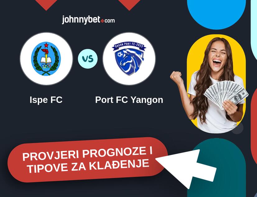 Ispe FC - Port FC Yangon Tipovi i prognoze