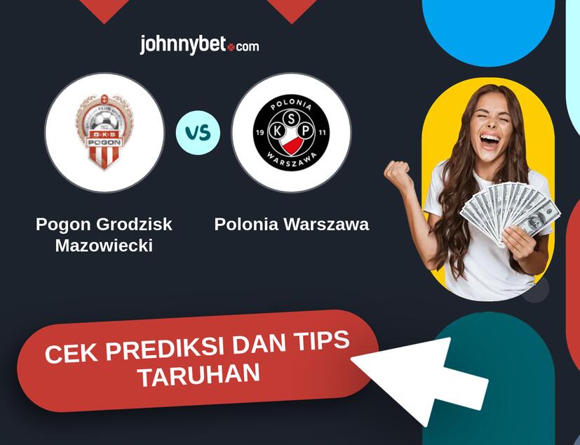Pogon Grodzisk Mazowiecki - Polonia Warszawa Prediksi dan Tips Taruhan