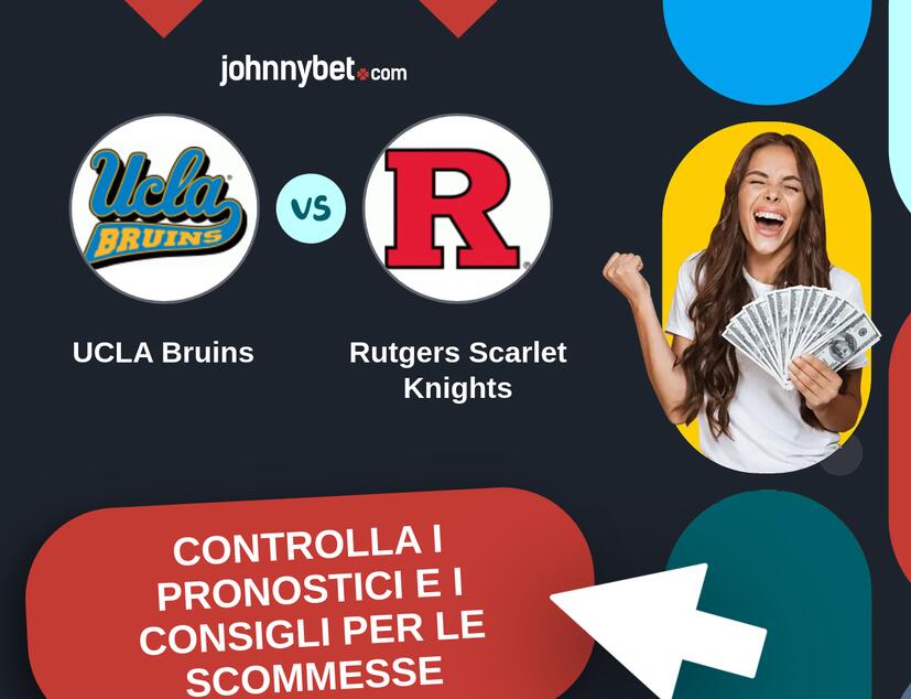UCLA Bruins - Rutgers Scarlet Knights Pronostici e Consigli Scommesse