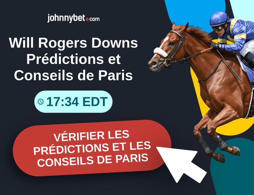 Will Rogers Downs - 17:34 EDT Prédictions et Conseils de Paris