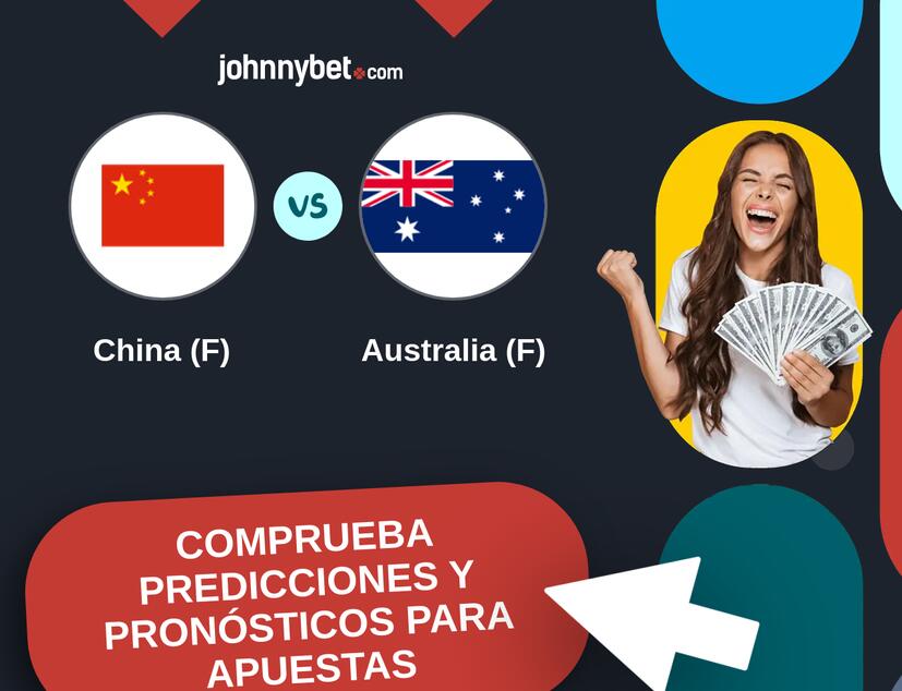 China (F) - Australia (F) Pronósticos y Consejos de Apuestas