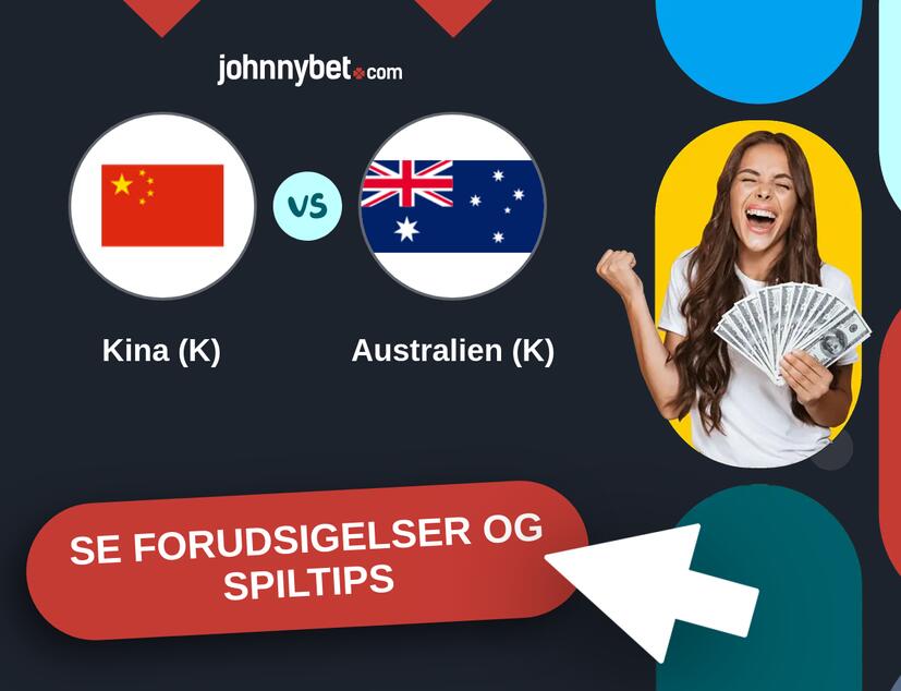 Kina (K) - Australien (K) Forudsigelser og Spiltips