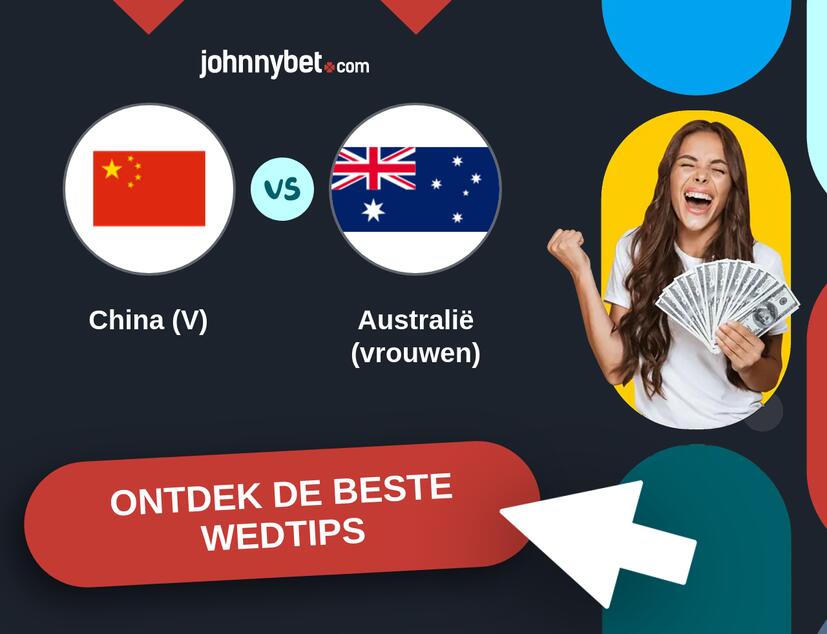 China (V) - Australië (vrouwen) Analyses en Wedtips