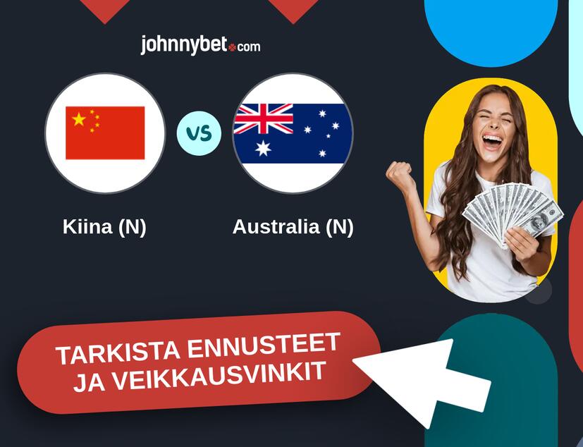 Kiina (N) - Australia (N) Ennusteet ja Vetovihjeet