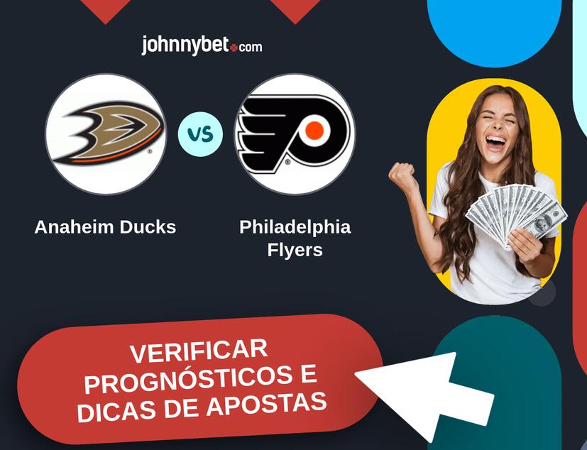 Anaheim Ducks - Philadelphia Flyers Prognósticos e Dicas de Apostas
