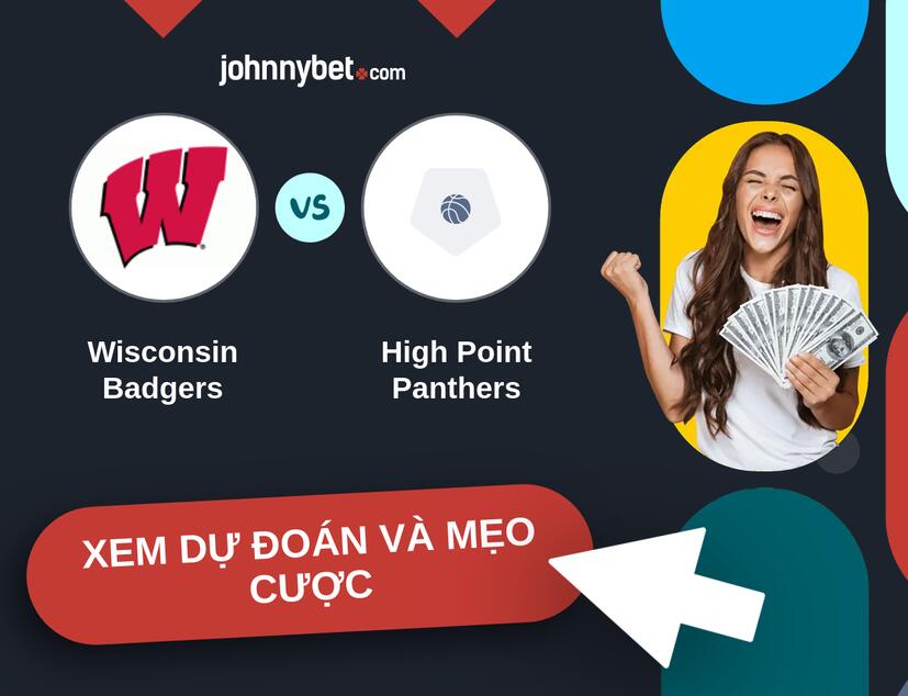 Wisconsin Badgers - High Point Panthers Nhận định và mẹo cược