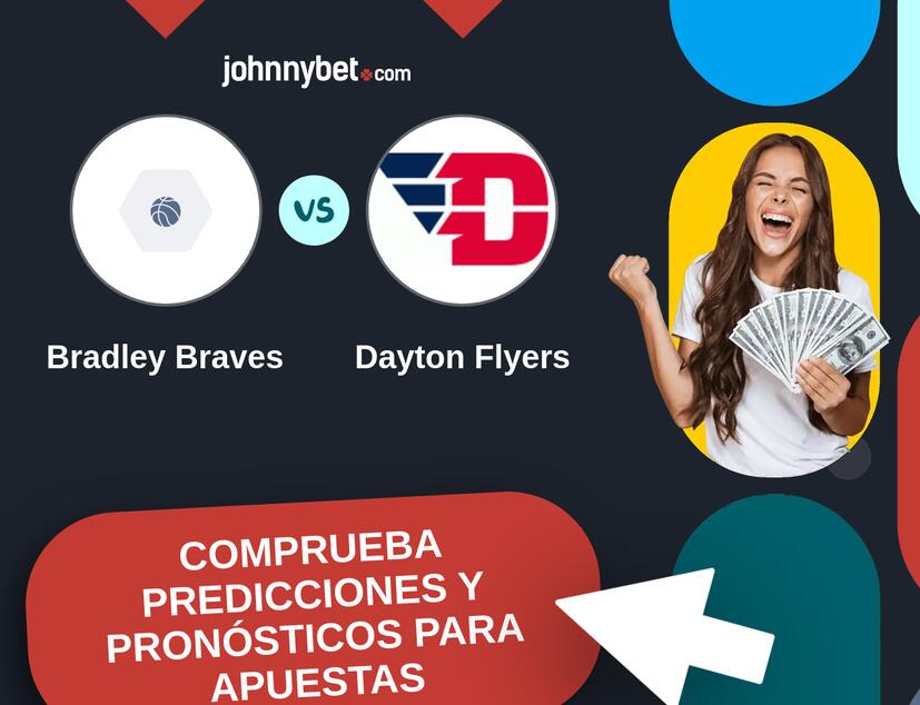 Bradley Braves - Dayton Flyers Pronósticos y Consejos de Apuestas