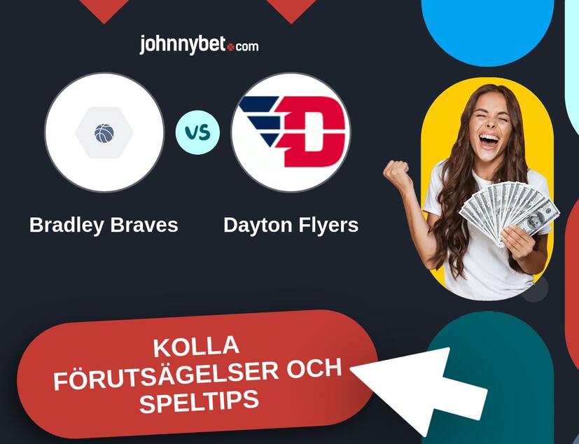 Bradley Braves - Dayton Flyers Förutsägelser och Speltips