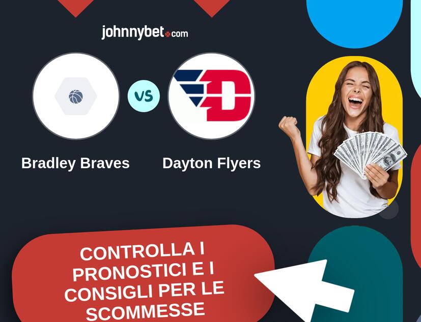 Bradley Braves - Dayton Flyers Pronostici e Consigli Scommesse