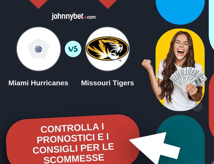 Miami Hurricanes - Missouri Tigers Pronostici e Consigli Scommesse