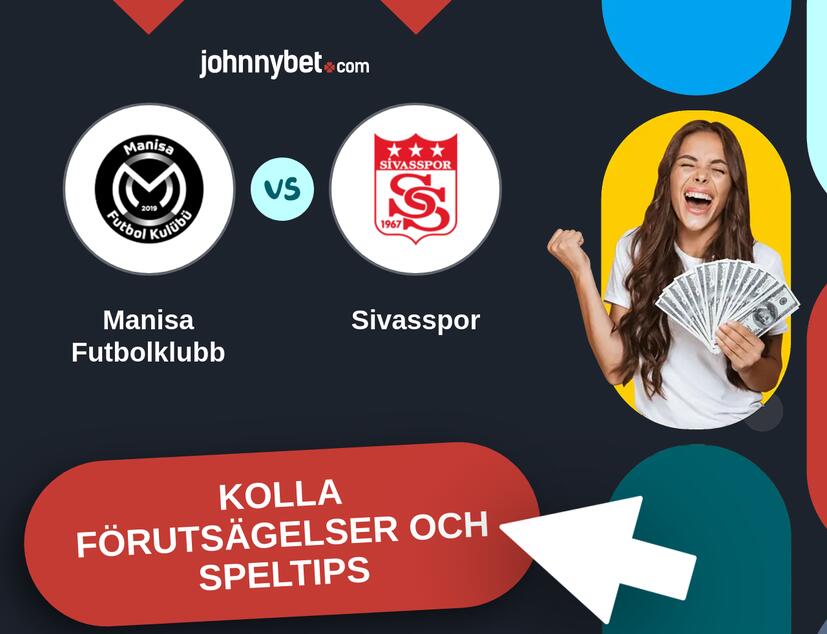 Manisa Futbolklubb - Sivasspor Förutsägelser och Speltips