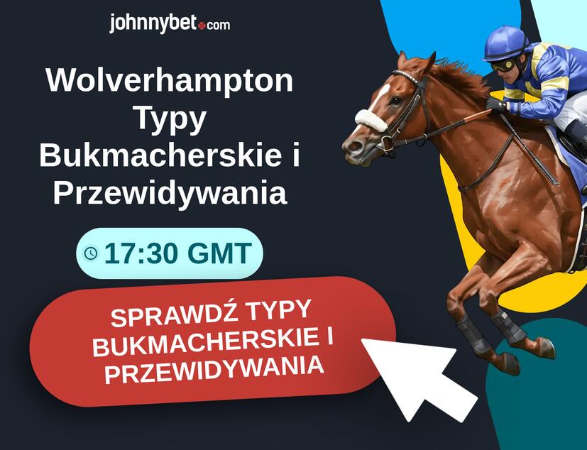 Wolverhampton - 17:30 GMT Typy Bukmacherskie i Przewidywania