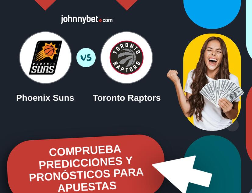 Phoenix Suns - Toronto Raptors Pronósticos y Consejos de Apuestas