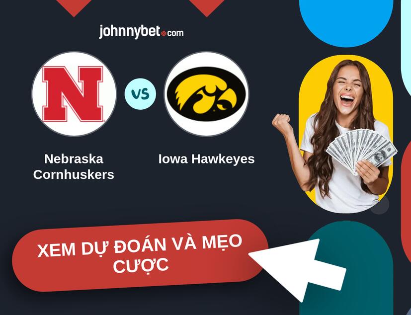 Nebraska Cornhuskers - Iowa Hawkeyes Nhận định và mẹo cược