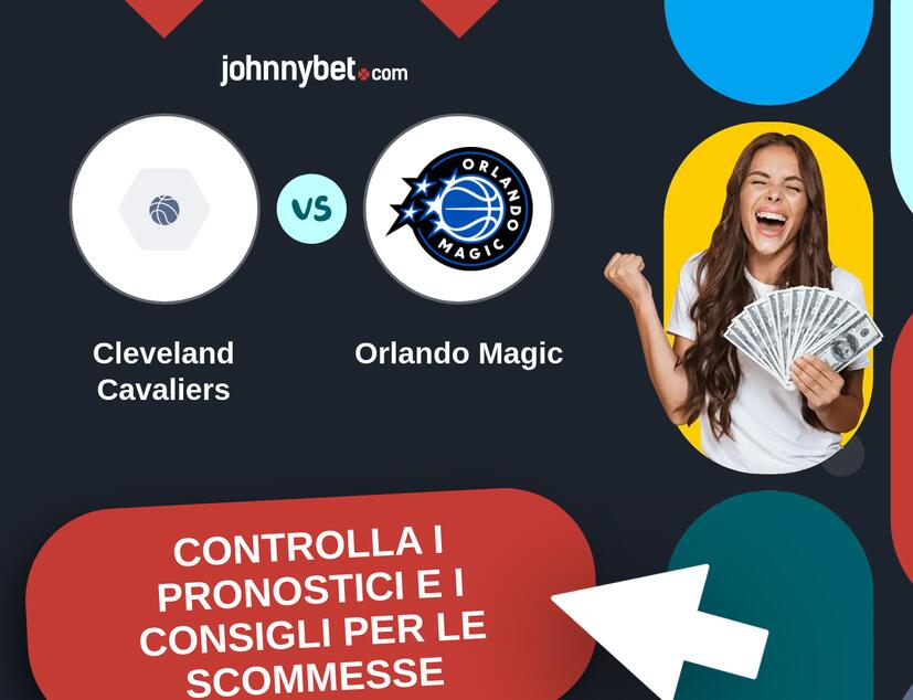 Cleveland Cavaliers - Orlando Magic Pronostici e Consigli Scommesse