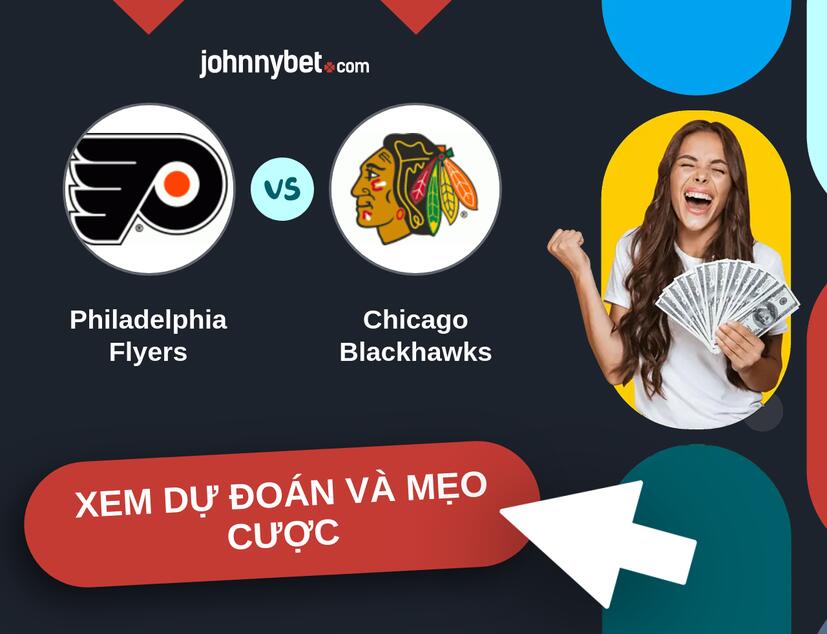 Philadelphia Flyers - Chicago Blackhawks Nhận định và mẹo cược