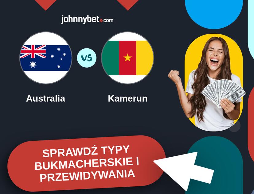 Australia - Kamerun Typy Bukmacherskie i Przewidywania