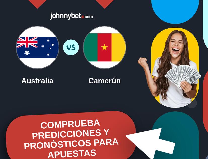 Australia - Camerún Pronósticos y Consejos de Apuestas