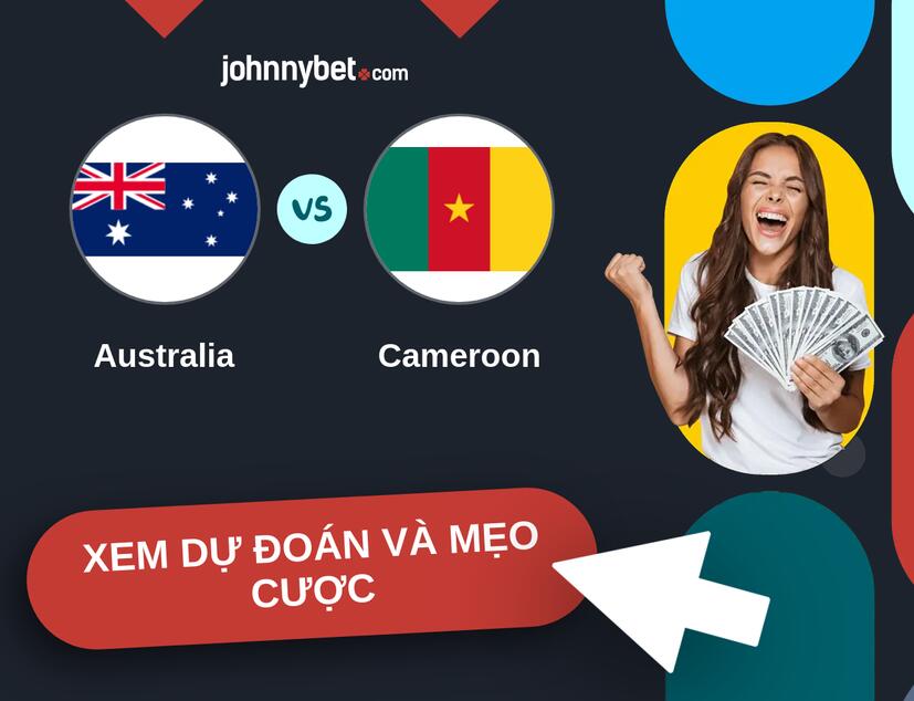 Australia - Cameroon Nhận định và mẹo cược