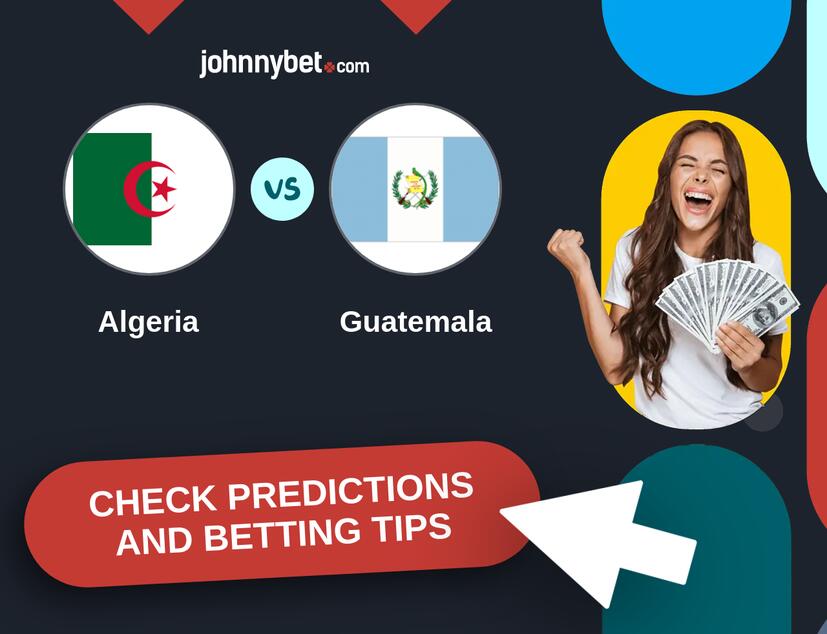 Algeria - Guatemala Predictions and Betting Tips