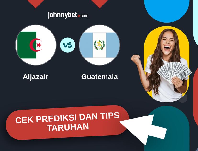 Aljazair - Guatemala Prediksi dan Tips Taruhan