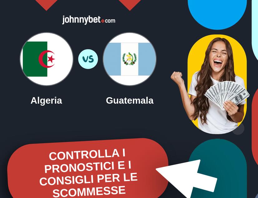 Algeria - Guatemala Pronostici e Consigli Scommesse