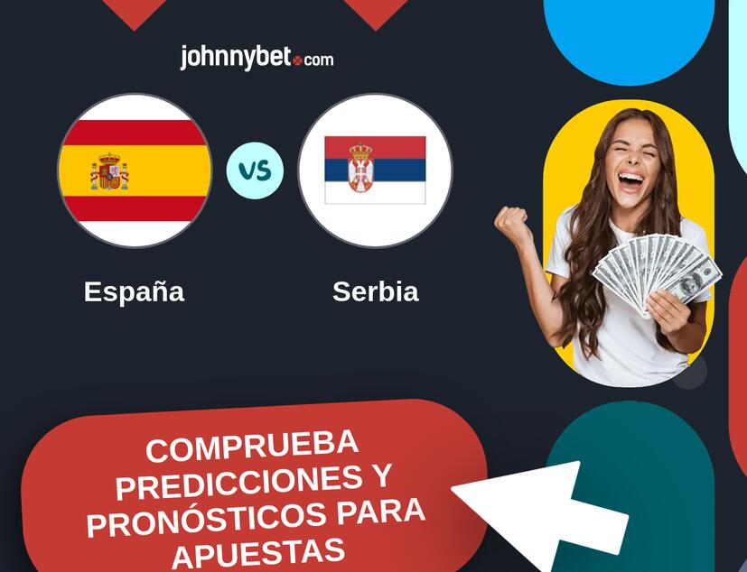 España - Serbia Pronósticos y Consejos de Apuestas