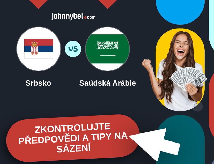 Srbsko - Saúdská Arábie Predikce a tipy na sázení.