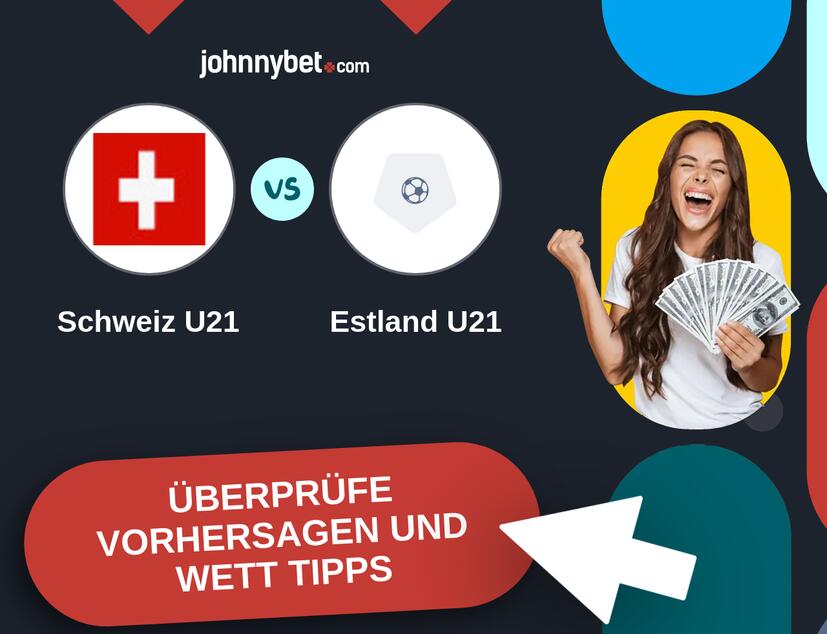 Schweiz U21 - Estland U21 Vorhersagen und Wett Tipps