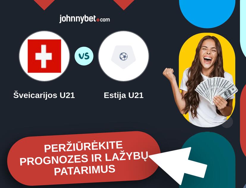 Šveicarijos U21 - Estija U21 Prognozės ir Statymų Patarimai