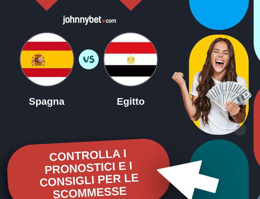 Spagna - Egitto Pronostici e Consigli Scommesse