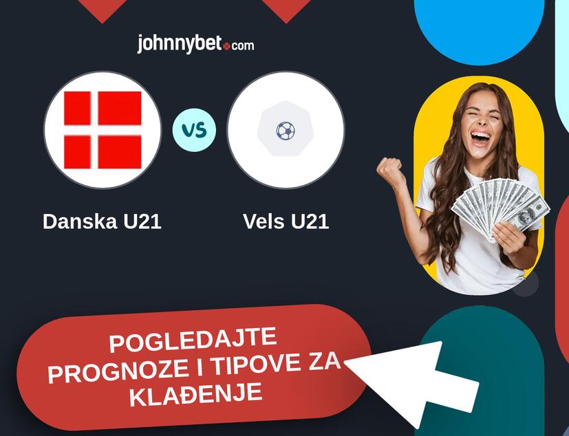 Danska U21 - Vels U21 Tipovi i prognoze