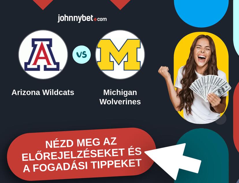 Arizona Wildcats - Michigan Wolverines előrejelzések és fogadási tippek