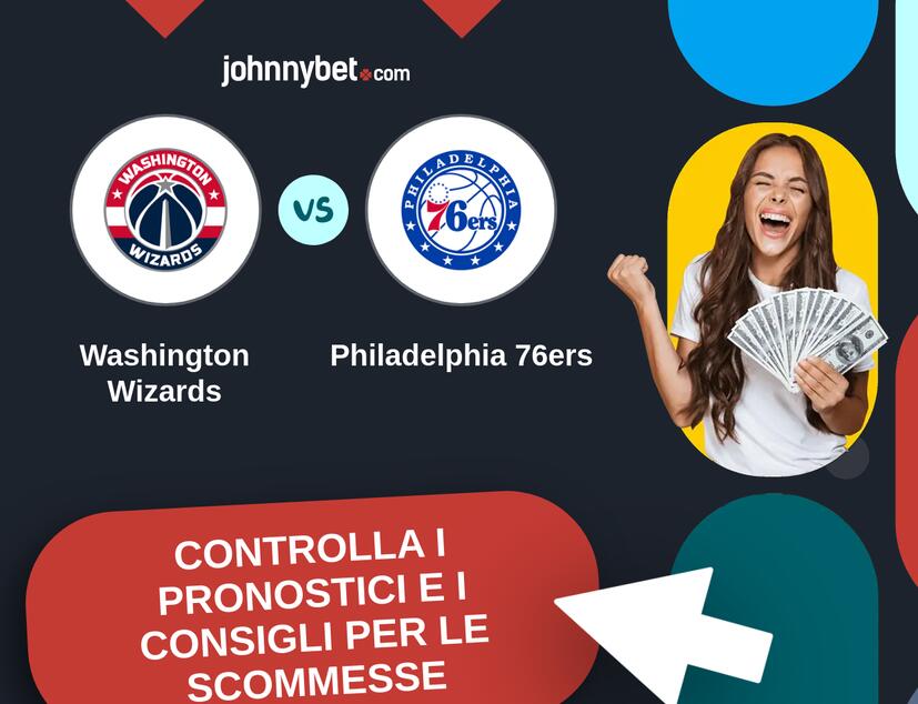 Washington Wizards - Philadelphia 76ers Pronostici e Consigli Scommesse