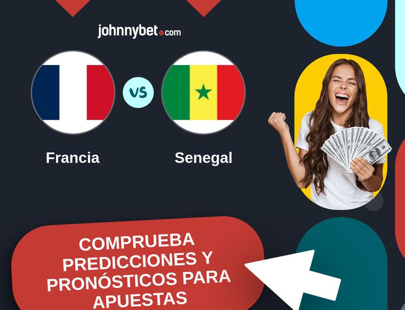 Francia - Senegal Pronósticos y Consejos de Apuestas